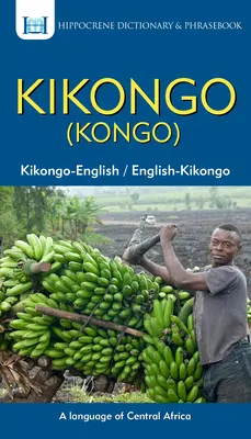 Kikongo-angol/ angol-kikongo (kongói) szótár és kifejezésgyűjtemény - Kikongo-English/ English-Kikongo (Kongo) Dictionary & Phrasebook