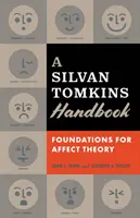 A Silvan Tomkins kézikönyve: Az affektuselmélet alapjai - A Silvan Tomkins Handbook: Foundations for Affect Theory