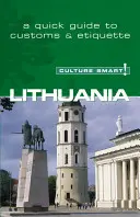 Litvánia - Kultúra okos!: A szokások és a kultúra alapvető útmutatója - Lithuania - Culture Smart!: The Essential Guide to Customs & Culture