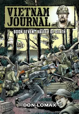 Vietnami Napló - 7. könyv: A halál völgye - Vietnam Journal - Book 7: Valley of Death