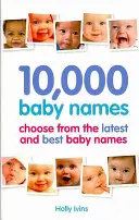 10 000 babanév - Hogyan válasszuk ki a legjobb nevet a babánknak? - 10,000 Baby Names - How to choose the best name for your baby