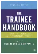 A gyakornokok kézikönyve: Útmutató a tanácsadó és pszichoterápiás gyakornokok számára - The Trainee Handbook: A Guide for Counselling & Psychotherapy Trainees