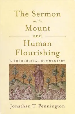 A hegyi beszéd és az emberi gyarapodás: Teológiai kommentár - The Sermon on the Mount and Human Flourishing: A Theological Commentary