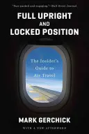 Teljes felegyenesedés és zárt helyzet: A légi közlekedés bennfentes útmutatója - Full Upright and Locked Position: The Insider's Guide to Air Travel