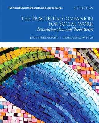 The Practicum Companion for Social Work: Az osztály és a terepmunka integrálása - The Practicum Companion for Social Work: Integrating Class and Field Work