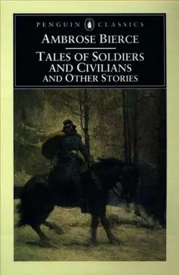 Katonák és civilek történetei: És más történetek - Tales of Soldiers and Civilians: And Other Stories