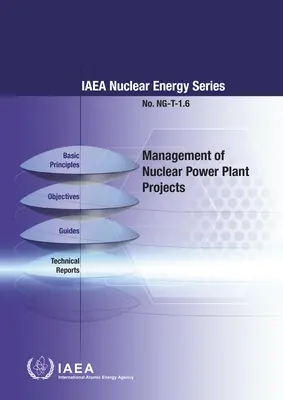 Az atomerőművi projektek irányítása: A NAÜ Nukleáris Energia sorozatának Ng-T-1.6. száma - Management of Nuclear Power Plant Projects: IAEA Nuclear Energy Series No. Ng-T-1.6