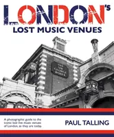 LONDON ELVESZETT ZENEI HELYSZÍNEI - LONDON'S LOST MUSIC VENUES