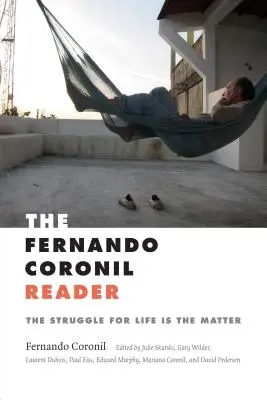 A Fernando Coronil olvasókönyv: A küzdelem az életért a lényeg - The Fernando Coronil Reader: The Struggle for Life Is the Matter