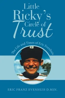 A kis Ricky bizalmi köre: Eric Evenhuis élete és kora - Little Ricky's Circle of Trust: The Life and Times of Eric Evenhuis