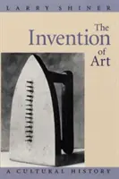 A művészet feltalálása: Egy kultúrtörténet - The Invention of Art: A Cultural History