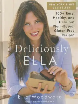 Deliciously Ella, 1: 100+ egyszerű, egészséges és ízletes növényi alapú, gluténmentes receptek - Deliciously Ella, 1: 100+ Easy, Healthy, and Delicious Plant-Based, Gluten-Free Recipes