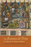 Benot de Sainte-Maure Roman de Troie című műve: A Translation - The Roman de Troie by Benot de Sainte-Maure: A Translation