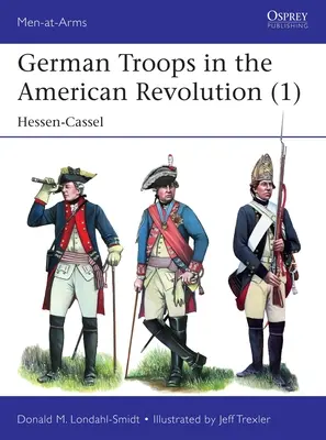 Német csapatok az amerikai forradalomban (1): Hessen-Cassel - German Troops in the American Revolution (1): Hessen-Cassel