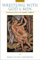 Birkózás Istennel és a férfiakkal: Homoszexualitás a zsidó hagyományban - Wrestling with God and Men: Homosexuality in the Jewish Tradition