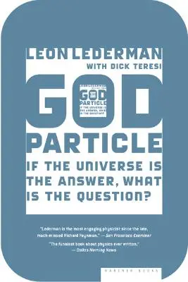 Az isteni részecske: Ha az Univerzum a válasz, mi a kérdés? - The God Particle: If the Universe Is the Answer, What Is the Question?