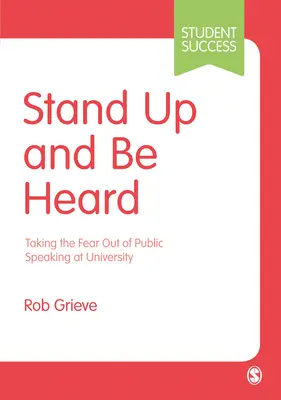 Állj fel és hallasd a hangod! A nyilvános beszédtől való félelem levétele az egyetemen - Stand Up and Be Heard: Taking the Fear Out of Public Speaking at University