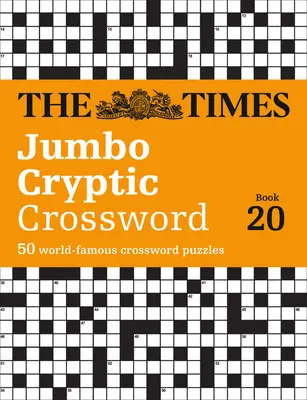 The Times Jumbo rejtjeles keresztrejtvény 20. könyv: A világ legnehezebb rejtjeles keresztrejtvénye - The Times Jumbo Cryptic Crossword Book 20: The World's Most Challenging Cryptic Crossword