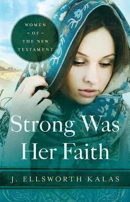 Erős volt a hite 22983: Az Újszövetség asszonyai - Strong Was Her Faith 22983: Women of the New Testament