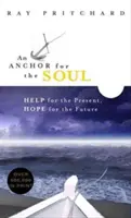 Egy horgony a léleknek: Segítség a jelenhez, remény a jövőhöz - An Anchor for the Soul: Help for the Present, Hope for the Future