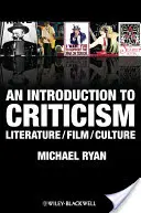 Bevezetés a kritikába: Irodalom - Film - Kultúra - An Introduction to Criticism: Literature - Film - Culture