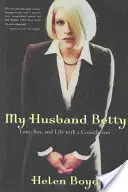 Férjem, Betty: Szerelem, szex és élet egy transzvesztitával - My Husband Betty: Love, Sex, and Life with a Crossdresser