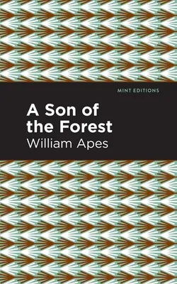 Az erdő fia: William Apes tapasztalatai - A Son of the Forest: The Experience of William Apes