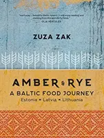 Borostyán és rozs - Egy balti élelmiszer-utazás Észtország Lettország Litvánia - Amber & Rye - A Baltic food journey Estonia Latvia Lithuania