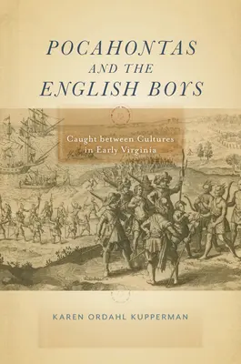 Pocahontas és az angol fiúk: Caught between Cultures in Early Virginia - Pocahontas and the English Boys: Caught Between Cultures in Early Virginia