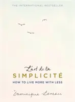 L'art de la Simplicite (The English Edition) - Hogyan éljünk többet kevesebbel? - L'art de la Simplicite (The English Edition) - How to Live More With Less