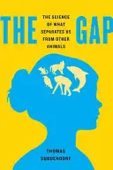 A szakadék: A tudomány arról, hogy mi választ el minket a többi állattól - The Gap: The Science of What Separates Us from Other Animals