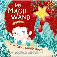 Az én varázspálcám: Varázslatos hangoskönyv! - My Magic Wand: A Magical Sound Book!