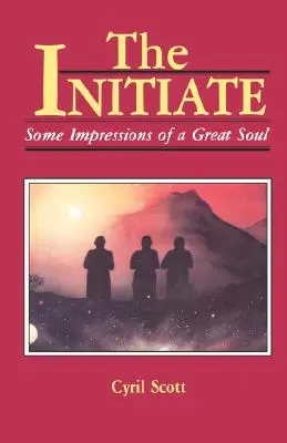 A beavatott, 1: Egy nagy lélek néhány benyomása - The Initiate, 1: Some Impressions of a Great Soul