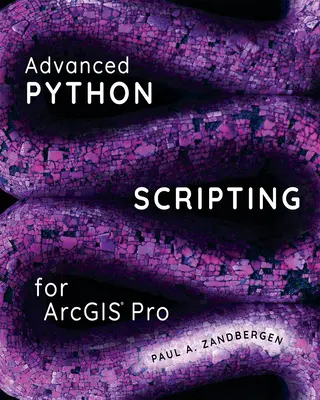 Haladó Python szkriptelés az Arcgis Pro számára - Advanced Python Scripting for Arcgis Pro