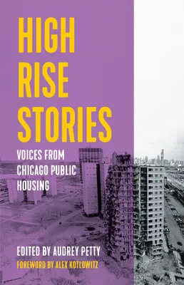 High Rise Stories: Hangok a chicagói állami bérlakásokból - High Rise Stories: Voices from Chicago Public Housing