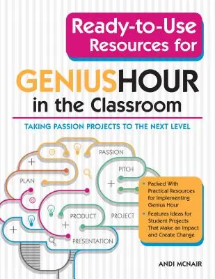 Kész források a Zsenialitás órájához az osztályteremben: Szenvedélyes projektek a következő szintre emelése - Ready-To-Use Resources for Genius Hour in the Classroom: Taking Passion Projects to the Next Level