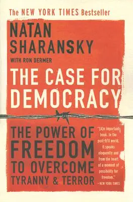 A demokrácia ügye: A szabadság ereje a zsarnokság és a terror legyőzésében - The Case for Democracy: The Power of Freedom to Overcome Tyranny and Terror