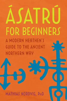 satr kezdőknek: Egy modern pogány útmutatója az ősi északi úthoz - satr for Beginners: A Modern Heathen's Guide to the Ancient Northern Way