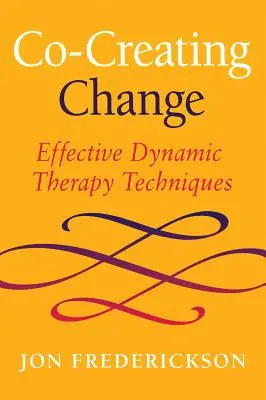 Co-Creating Change: Hatékony dinamikus terápiás technikák - Co-Creating Change: Effective Dynamic Therapy Techniques