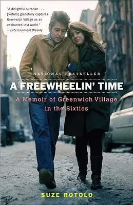 A Freewheelin' Time: Emlékiratok Greenwich Village-ről a hatvanas években - A Freewheelin' Time: A Memoir of Greenwich Village in the Sixties