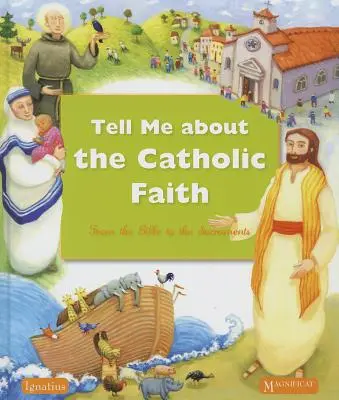 Mesélj nekem a katolikus hitről: A Bibliától a szentségekig - Tell Me about the Catholic Faith: From the Bible to the Sacraments