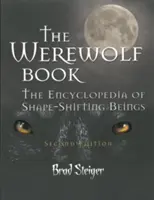 A vérfarkas könyv: Az alakváltó lények enciklopédiája - The Werewolf Book: The Encyclopedia of Shape-Shifting Beings