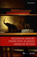 Az ezredforduló emlékezetének perspektívái az amerikai zsidó fikcióban - Millennial Memory Perspectives in Jewish American Fiction