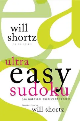 Will Shortz bemutatja az Ultra Easy Sudokut: 300 szó nélküli keresztrejtvény rejtvényt - Will Shortz Presents Ultra Easy Sudoku: 300 Wordless Crossword Puzzles