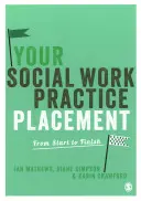A szociális munka gyakorlati helye: A kezdetektől a végéig - Your Social Work Practice Placement: From Start to Finish