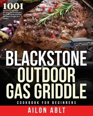 Blackstone kültéri gázgrill szakácskönyv kezdőknek - Blackstone Outdoor Gas Griddle Cookbook for Beginners