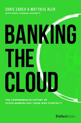 Banki szolgáltatások a felhőben: A felhőalapú banki szolgáltatások átfogó története és azok, akik elindították azt - Banking the Cloud: The Comprehensive History of Cloud Banking and Those Who Started It