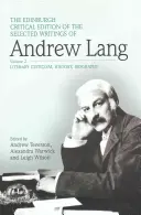 The Edinburgh Critical Edition of the Selected Writings of Andrew Lang, Volume 2: Literary Criticism, History, Biography (Andrew Lang válogatott írásainak edinburgh-i kritikai kiadása, 2. kötet: Irodalomkritika, történelem, életrajz) - The Edinburgh Critical Edition of the Selected Writings of Andrew Lang, Volume 2: Literary Criticism, History, Biography