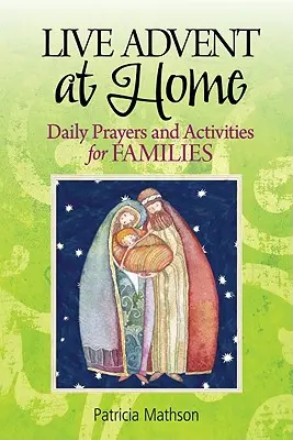 Élő advent otthon: Napi imák és tevékenységek családoknak - Live Advent at Home: Daily Prayers and Activities for Families