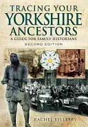 A yorkshire-i ősök nyomában: Útmutató családtörténészek számára - Tracing Your Yorkshire Ancestors: A Guide for Family Historians